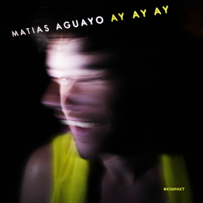 Matias Aguayo ‎– Ay Ay Ay